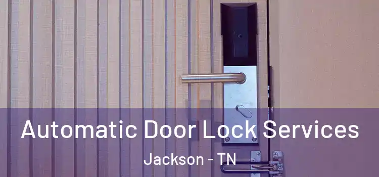 Automatic Door Lock Services Jackson - TN