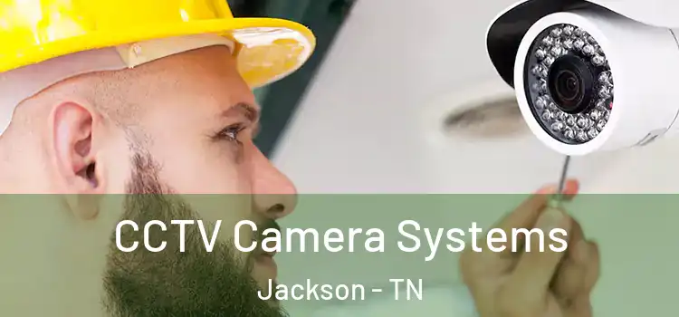 CCTV Camera Systems Jackson - TN