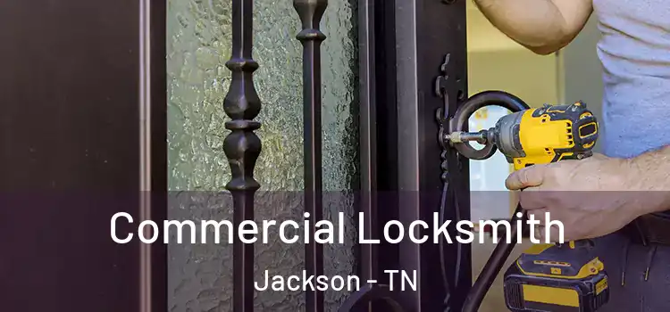 Commercial Locksmith Jackson - TN