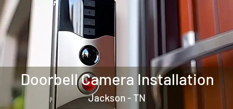  Doorbell Camera Installation Jackson - TN