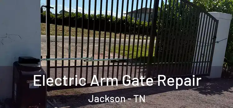 Electric Arm Gate Repair Jackson - TN