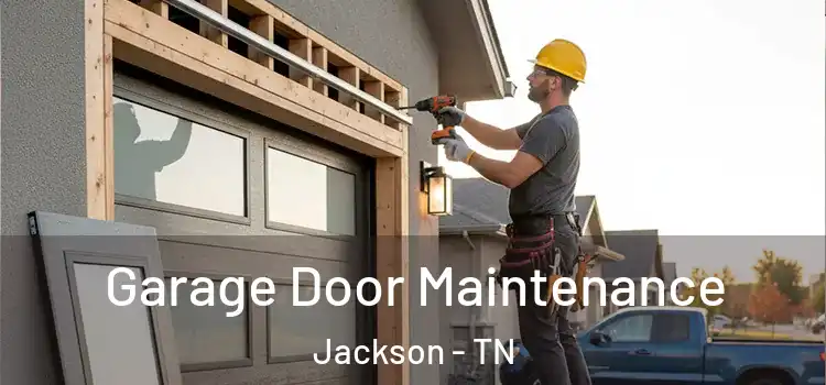 Garage Door Maintenance Jackson - TN