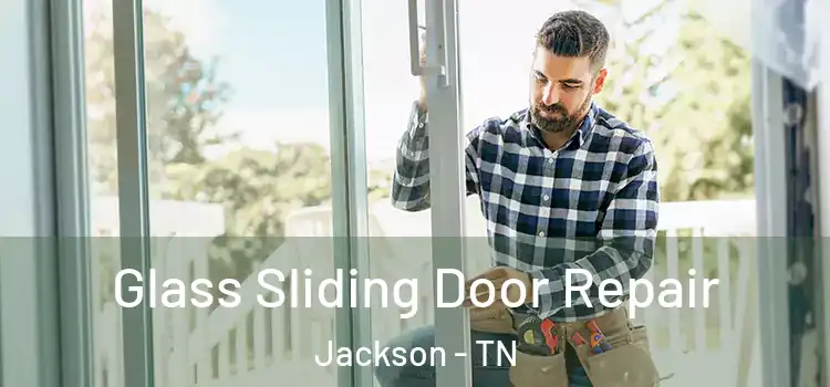 Glass Sliding Door Repair Jackson - TN