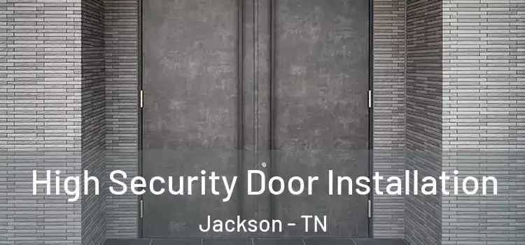 High Security Door Installation Jackson - TN