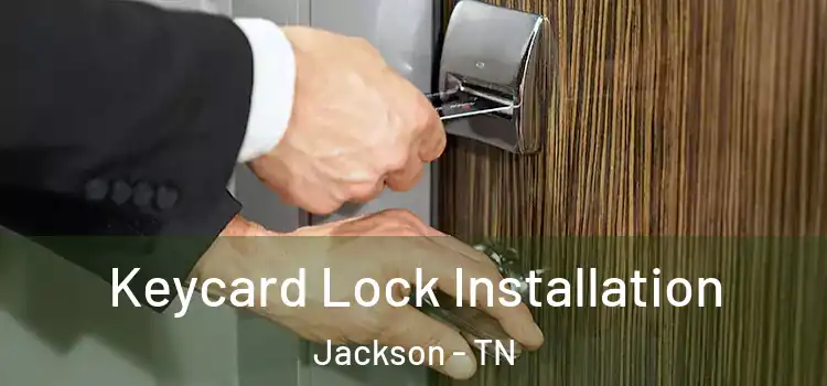 Keycard Lock Installation Jackson - TN