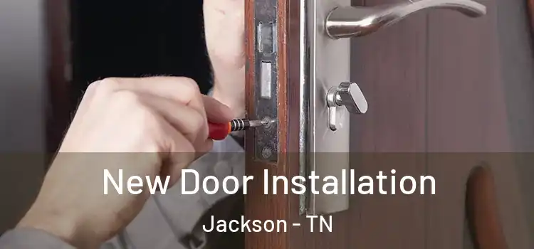 New Door Installation Jackson - TN