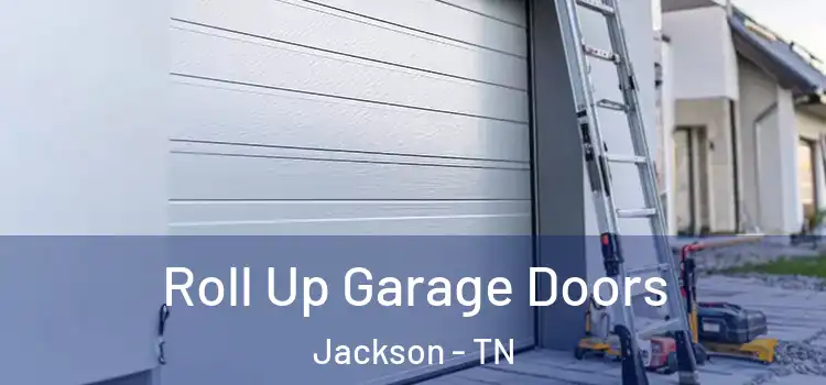  Roll Up Garage Doors Jackson - TN