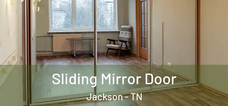  Sliding Mirror Door Jackson - TN