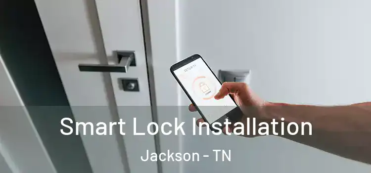 Smart Lock Installation Jackson - TN